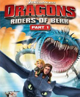 Смотреть Онлайн Драконы: Всадники Олуха / Dragons: Riders of Berk [2012]